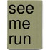 See Me Run