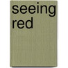 Seeing Red by Mark Cronlund Anderson
