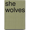 She Wolves door Elizabeth Norton