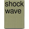 Shock Wave door Mrs John Sandford