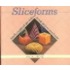 Sliceforms