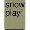 Snow Play! door Birgitta Ralston