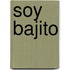 Soy Bajito