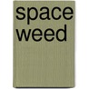Space Weed door David Orme