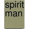Spirit Man by Steve Kasperowicz