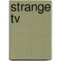 Strange Tv
