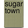 Sugar Town door Yasushi Kurisu