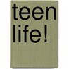 Teen Life! by Martha Dunn-Strohecker