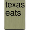 Texas Eats door Robb Walsh