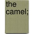 The Camel;