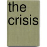 The Crisis by Sir Winston S. Churchill