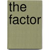 The Factor by William S.J. O'Malley