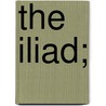 The Iliad; door Professor George Chapman