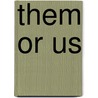 Them Or Us door M. Moody