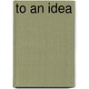 To an Idea by David Shaprio