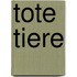 Tote Tiere