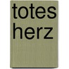 Totes Herz by Sophie Hannah