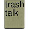 Trash Talk door Jeff Garside