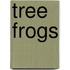 Tree Frogs