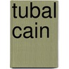 Tubal Cain door Joseph Hergesheimer
