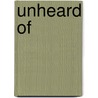 Unheard Of door John Bethwith