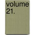 Volume 21.