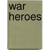 War Heroes door Kent Delong