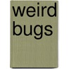 Weird Bugs by Steven Parker