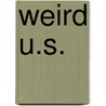Weird U.S. by Randy Fairbanks