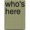 Who's Here by Dan Rattiner