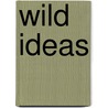 Wild Ideas door Lisa Thompson