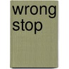Wrong Stop by Cindy Leany