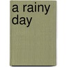 A Rainy Day by Lola Schaefer