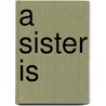 A Sister Is door Mary Carlisle Beasley