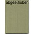 Abgeschoben