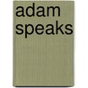 Adam Speaks door Adam Pro