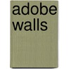 Adobe Walls by T. Lindsay Baker