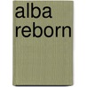 Alba Reborn by Ph D. Jill Frew