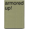 Armored Up! door Frank Berrios