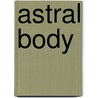 Astral Body by John McBrewster