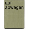 Auf Abwegen by Sarah Gold