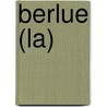 Berlue (La) door Veronique Beucler