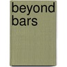 Beyond Bars door Gerard Chrispin