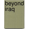 Beyond Iraq door Amitav Acharya
