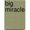 Big Miracle door Tom Rose