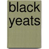 Black Yeats door Laurence A. Breiner