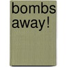 Bombs Away! door John R. Bruning