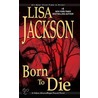 Born To Die by Lisa Jackson