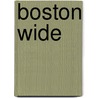 Boston Wide by Arthur P. Richmond