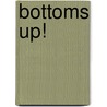 Bottoms Up! door William B. Ober